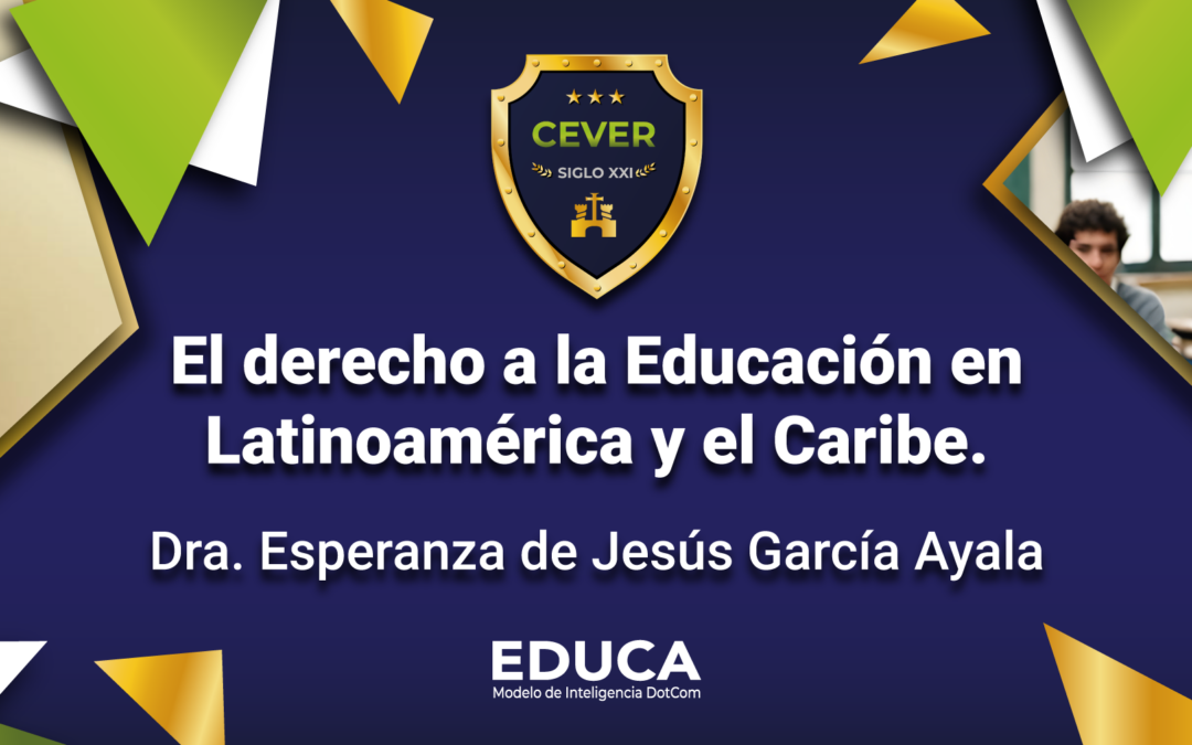 El Derecho a la Educación en Latinoamérica y el Caribe.*Por la Dra. Esperanza de Jesús García Ayala